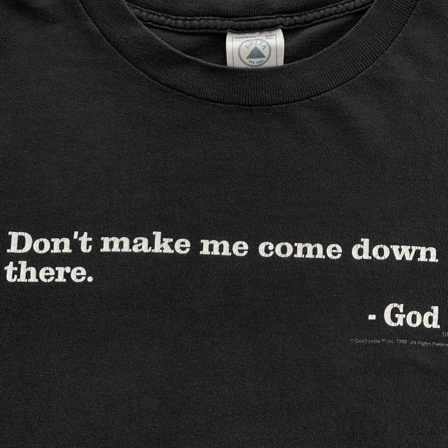 00s Dont make me come down there. - God (XL)